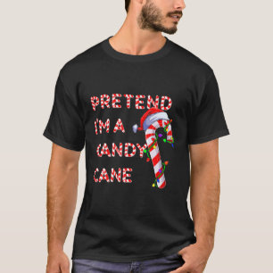 Pretend I m a Candy Candy Cane Crew Santa Christma T-Shirt