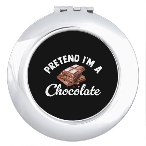 Pretend I m A Chocolate Bar Compact Mirror