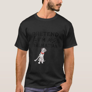 Pretend I m A Dalmatian Funny Halloween Costume Pa T-Shirt