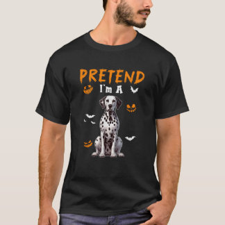 Pretend I m A Dalmatian Halloween Costume Owner Ki T-Shirt