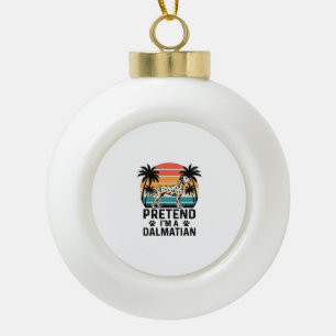 Pretend I’m A Dalmatian Vintage Dog Ceramic Ball Christmas Ornament