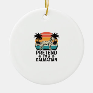 Pretend I’m A Dalmatian Vintage Dog Ceramic Ornament