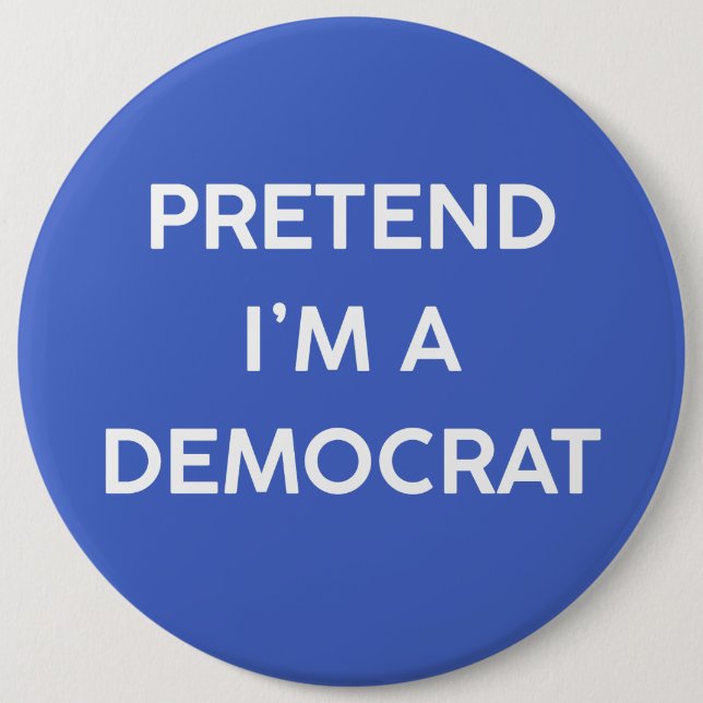 Pretend I’m a Democrat Button (Front)