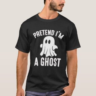 Pretend I’m a Ghost Funny Halloween T-Shirt
