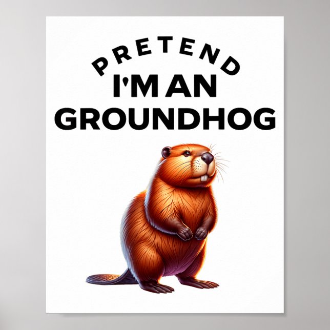 Pretend I’m A Groundhog Funny Lazy Costume _1  Poster (Front)