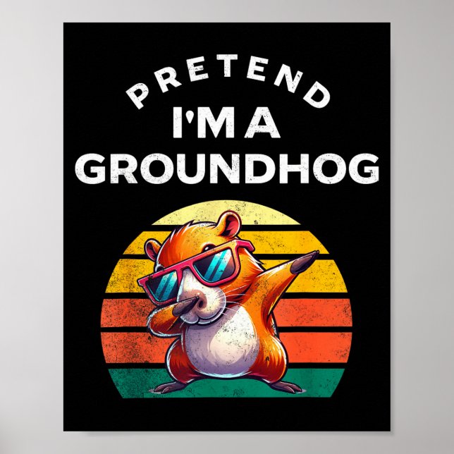Pretend I’m A Groundhog Funny Lazy Costume _1  Poster (Front)