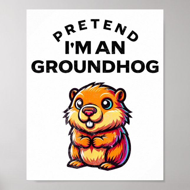 Pretend I’m A Groundhog Funny Lazy Costume _9  Poster (Front)