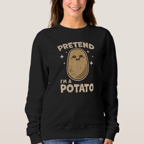 Pretend I M A Potato  Lazy Halloween Costume Potat Sweatshirt