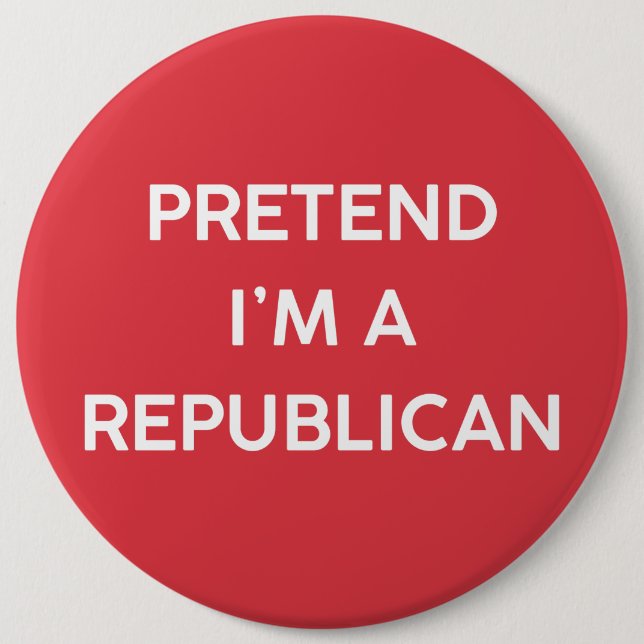 Pretend I’m a Republican Button (Front)
