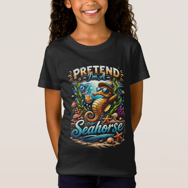 Pretend I’m a Seahorse T-Shirt (Front)