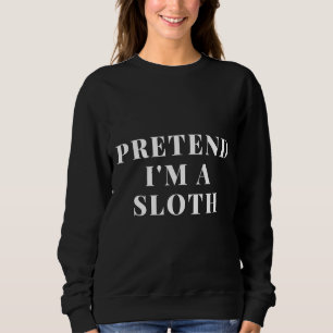 Pretend I M A Sloth Statement Sloth Chain Art Prin Sweatshirt