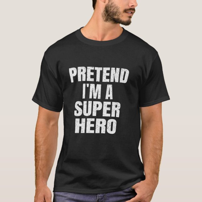 Pretend I m A Superhero Family Group Easy Hallowee T-Shirt (Front)