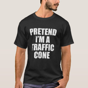 Pretend I m A Traffic Cone Costume Last Minute Hal T-Shirt