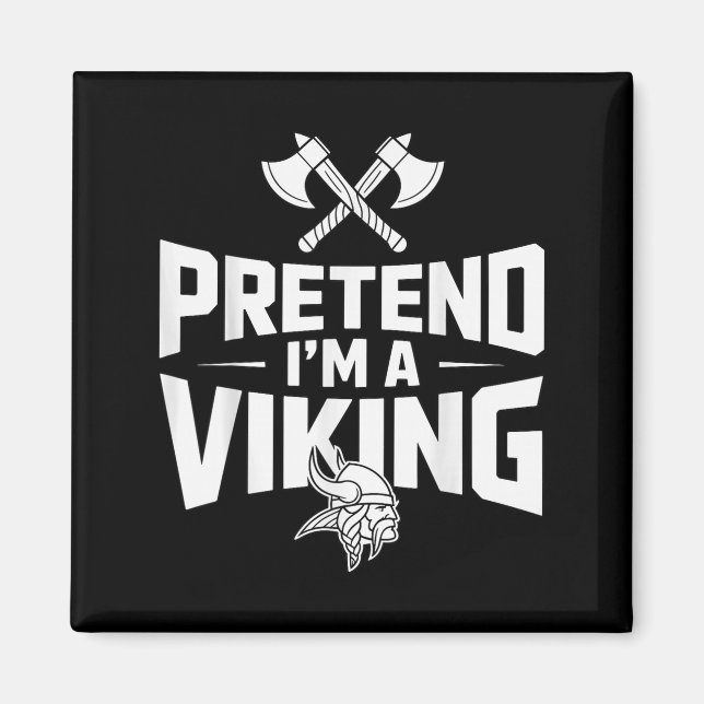 Pretend I’m A Viking Halloween Costume  Magnet (Front)