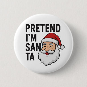 Pretend I’m Santa - Funny Christmas Quote Button