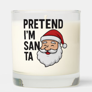 Pretend I’m Santa - Funny Christmas Quote Scented Candle