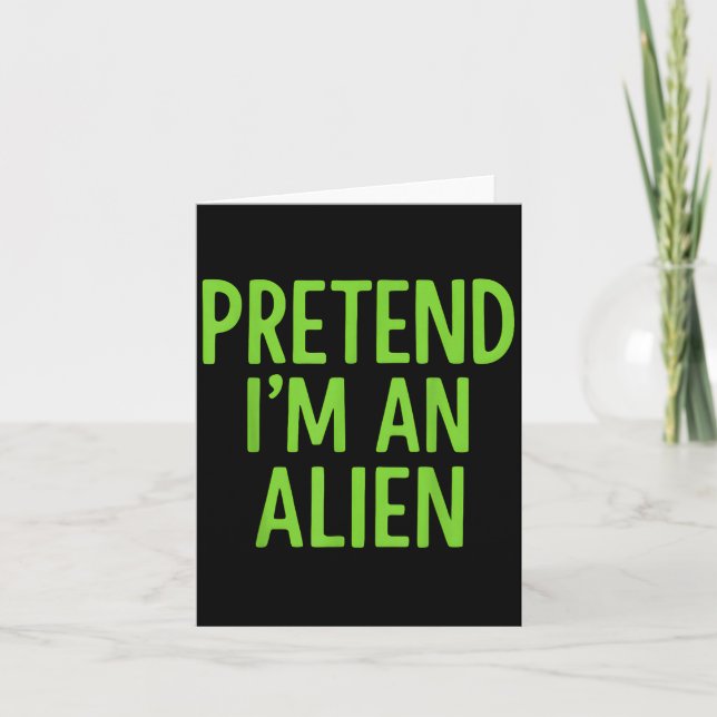 Pretend I'm A Alien Lazy Funny Halloween Costume  Card (Front)