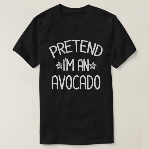 Pretend Im A Avocado Funny Easy Halloween Costume T_Shirt