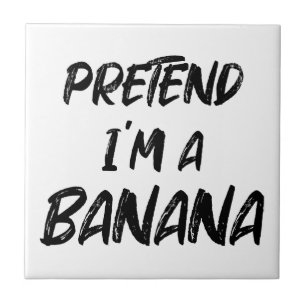 Pretend i'm a banana ceramic tile