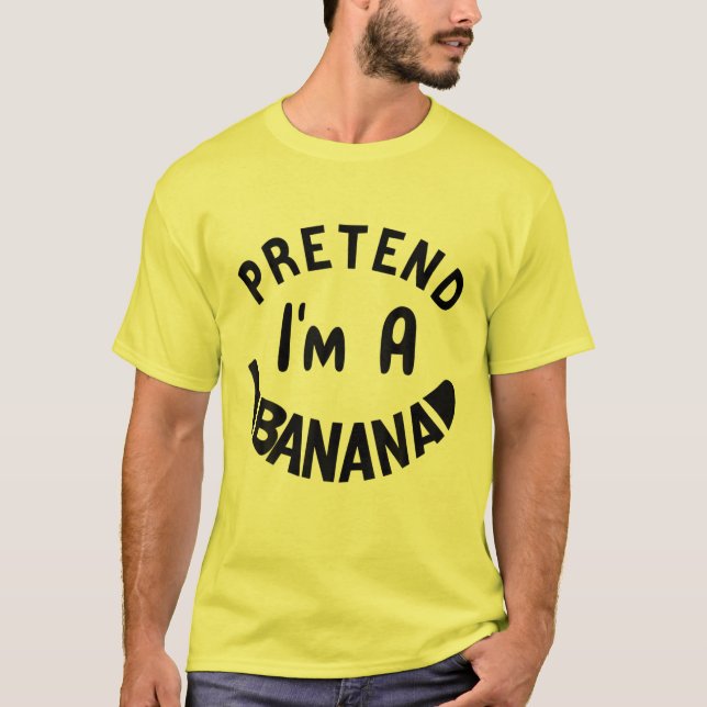 Pretend I'm A Banana Costume Halloween Lazy Easy T-Shirt (Front)