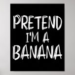Pretend I&#39;m A Banana Costume Halloween Party Famil Poster