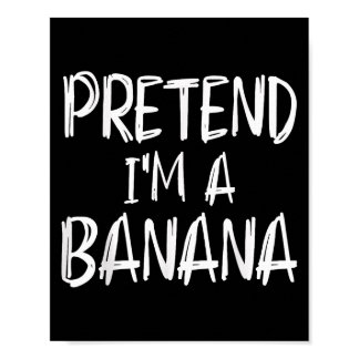 Pretend I'm A Banana Costume Halloween Party Famil Poster