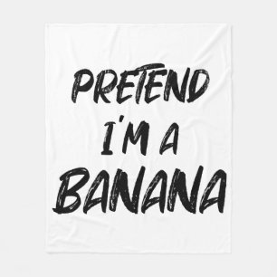 Pretend i'm a banana fleece blanket
