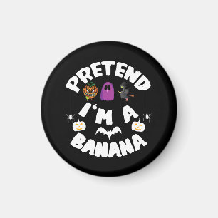 Pretend I'm A Banana Funny Halloween Costume Gift Magnet