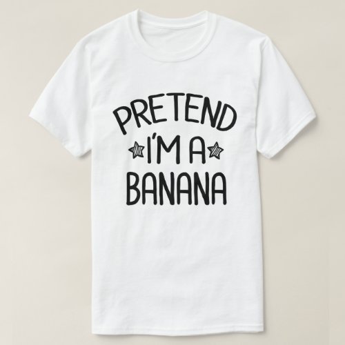 Pretend Im A Banana Lazy Easy Halloween Costume T_Shirt