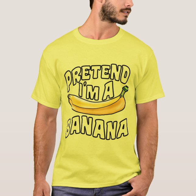 Pretend I'm A Banana lazy Halloween costume  T-Shi T-Shirt (Front)