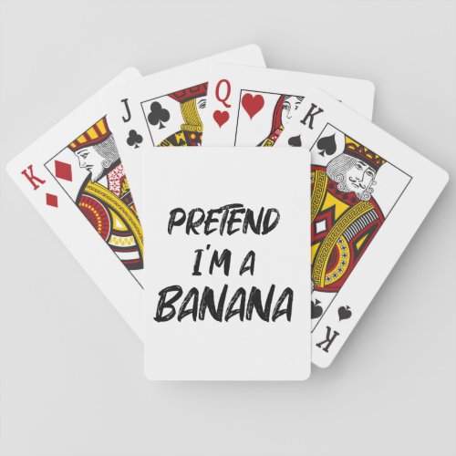 Pretend im a banana  playing cards