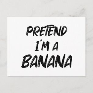 Pretend i'm a banana postcard