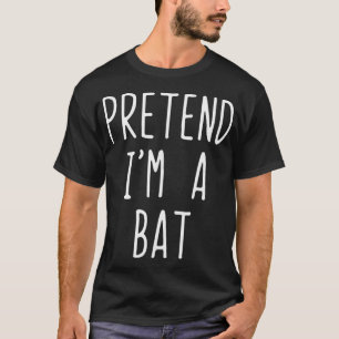 Pretend Im A Bat Costume Halloween Lazy Easy T-Shirt