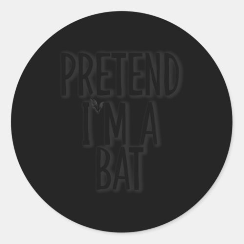 Pretend IM A Bat Halloween Py Classic Round Sticker