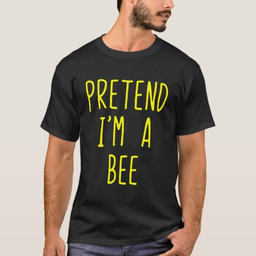 Pretend IM A Bee Halloween Lazy Easy T_Shirt