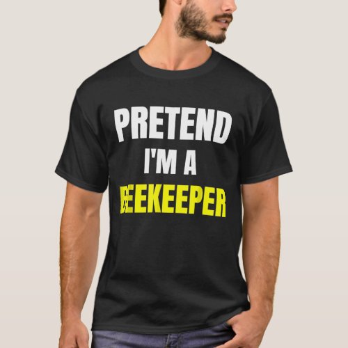 Pretend Im A Beekeeper Lazy Halloween Bee Costume T_Shirt