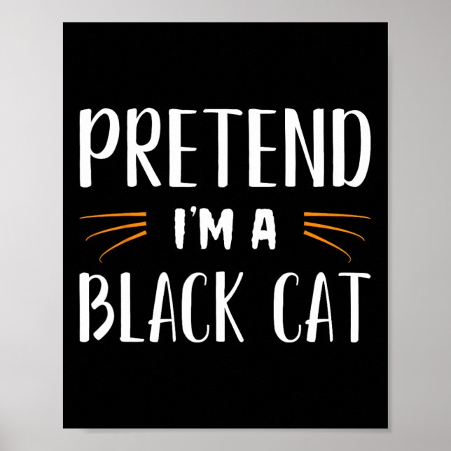 Pretend I'm A Black Cat Costume Party Funny Hallow Poster (Front)
