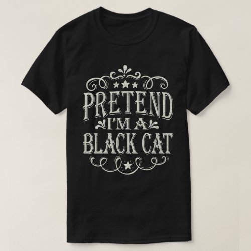 Pretend Im A Black Cat Lazy Halloween Costume T_Shirt