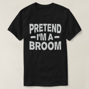 Pretend I'm A Broom Easy Lazy Halloween Costume T-Shirt