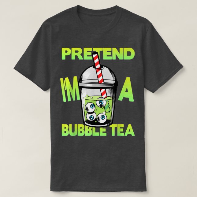 Pretend Im A Bubble Tea Halloween  734  T-Shirt (Design Front)