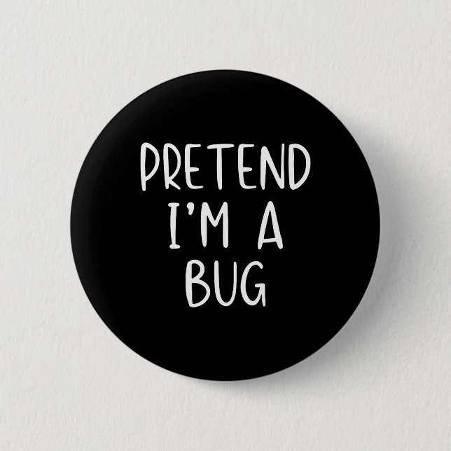 Pretend I'm A Bug Costume Halloween Simple Funny  Button (Front)