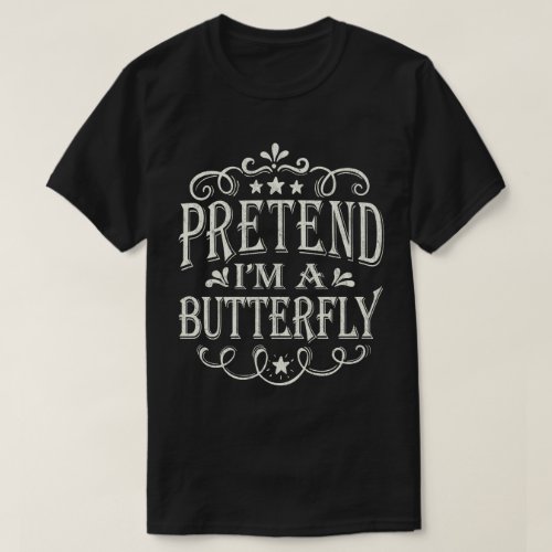  Pretend Im a Butterfly Funny Lazy Easy Halloween T_Shirt