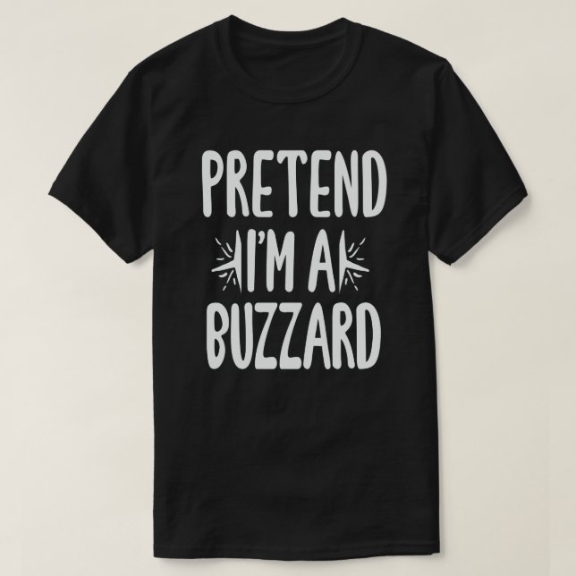 Pretend I'm A Buzzard Funny Easy Halloween Costume T-Shirt (Design Front)