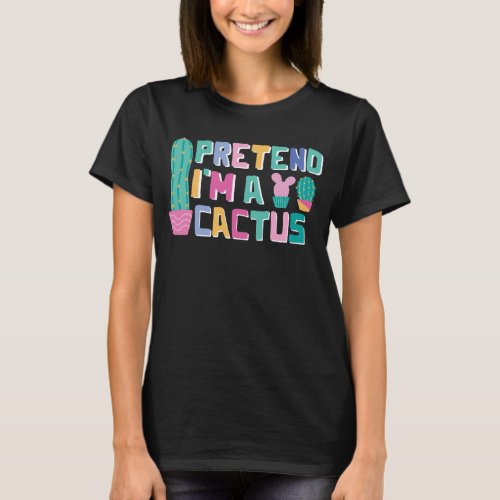Pretend Im A Cactus Easy Halloween Matching Party T_Shirt