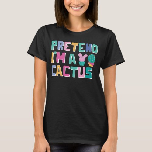 Pretend Im A Cactus Easy Halloween Matching Party T_Shirt