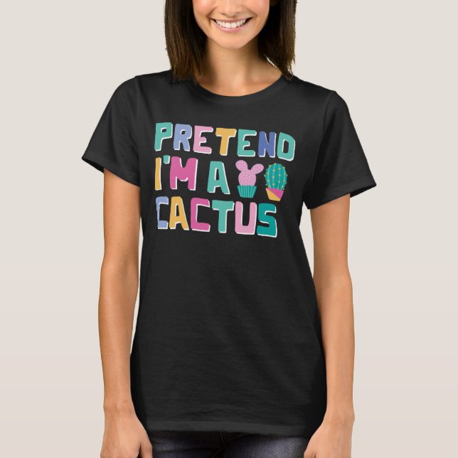 Pretend I'm A Cactus Easy Halloween Matching Party T-Shirt (Front)