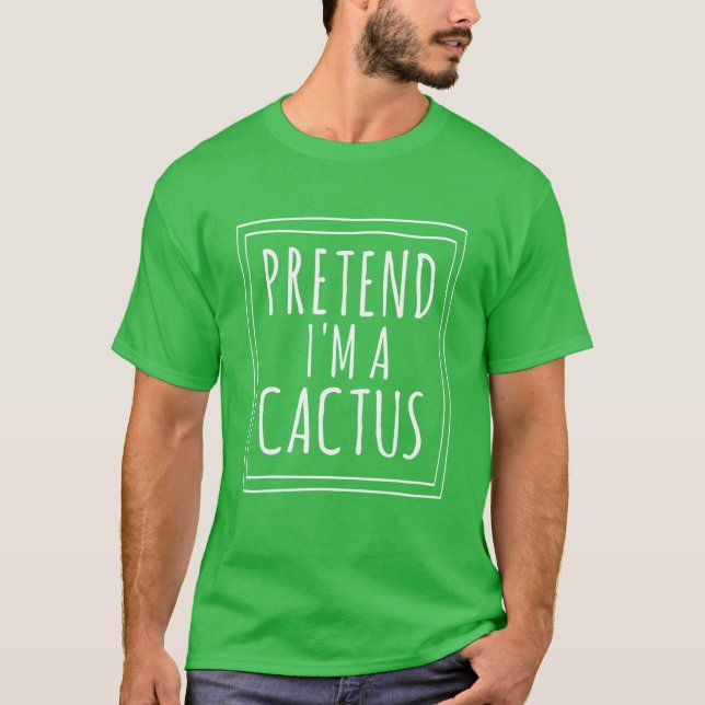 Pretend I'm A Cactus Halloween Costume Party Funny T-Shirt (Front)