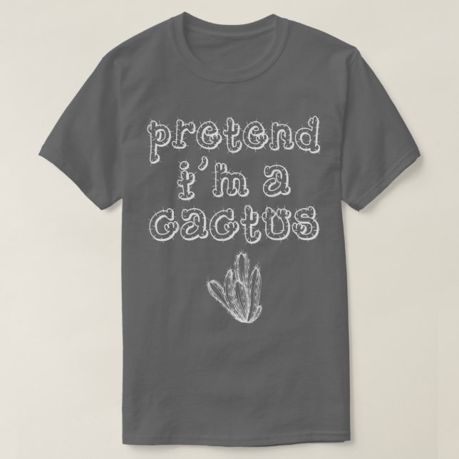 Pretend Im A Cactus Halloween Costume  T-Shirt (Design Front)