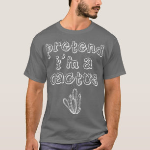 Pretend Im A Cactus Halloween Costume T-Shirt