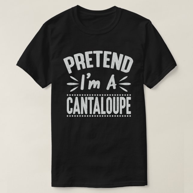 Pretend I'm A Cantaloupe Easy Halloween Costume T-Shirt (Design Front)